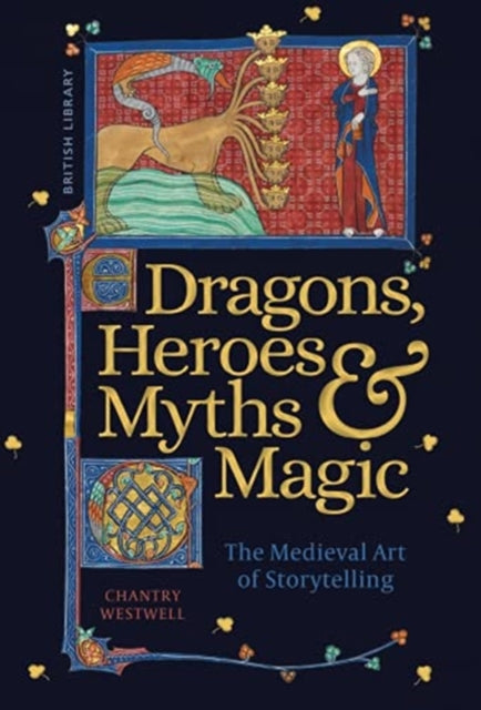 Dragons, Heroes, Myths & Magic : The Medieval Art of Storytelling-9780712354608