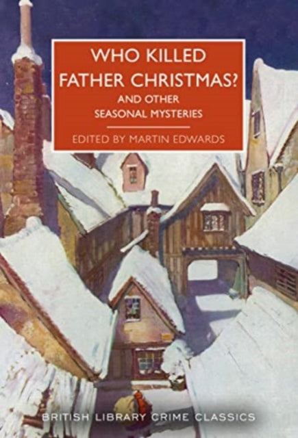 Who Killed Father Christmas? : And Other Seasonal Mysteries : 119-9780712354783