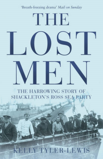 The Lost Men : The Harrowing Story of Shackleton's Ross Sea Party-9780747579724