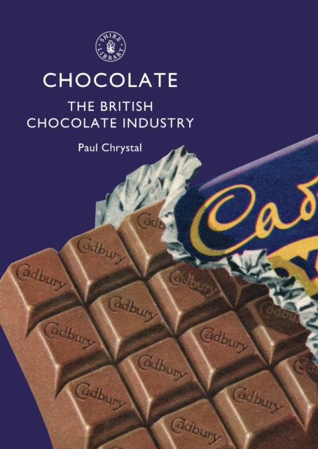 Chocolate : The British Chocolate Industry-9780747808411