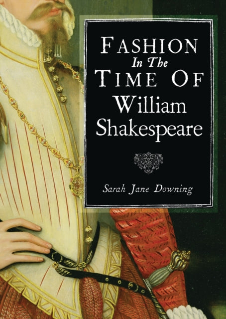Fashion in the Time of William Shakespeare : 1564-1616-9780747813545