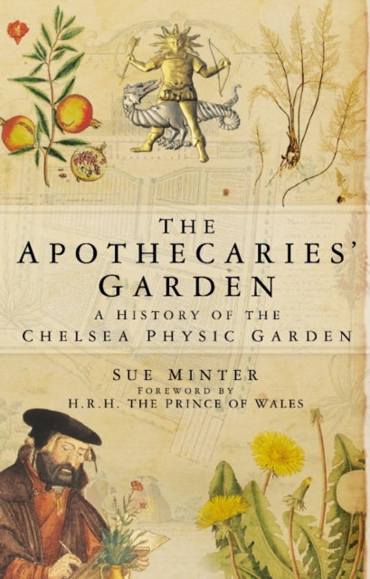 The Apothecaries' Garden : A History of the Chelsea Physic Garden-9780750936385