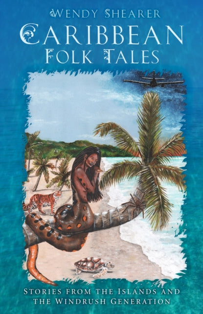 Caribbean Folk Tales : Stories from the Islands and from the Windrush Generation-9780750994897
