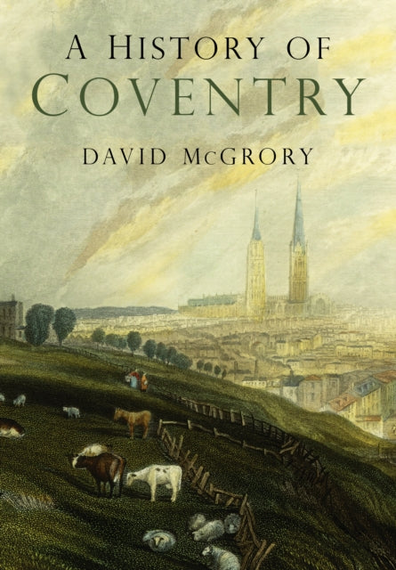 A History of Coventry-9780750996679