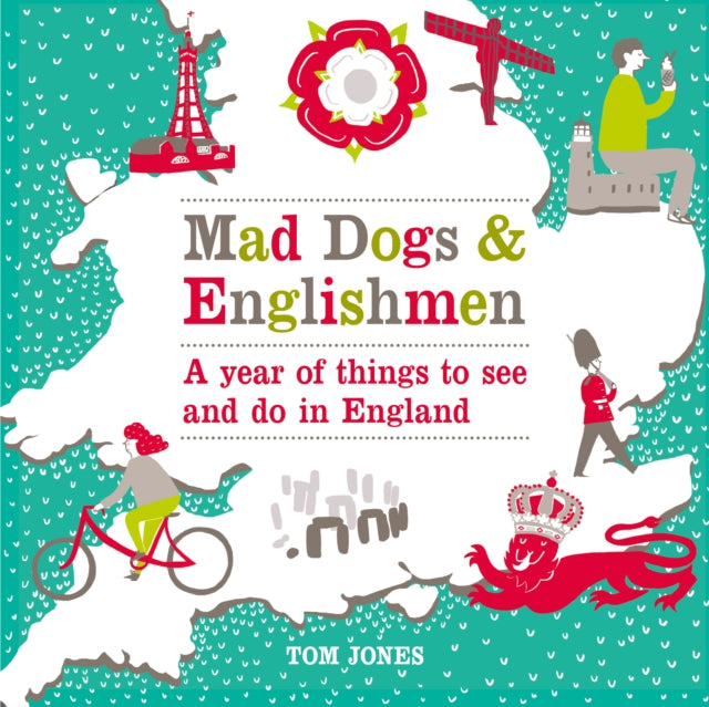 Mad Dogs and Englishmen : A Year of Things to See and Do in England-9780753541746