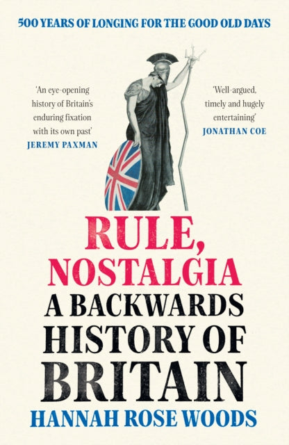 Rule, Nostalgia : A Backwards History of Britain-9780753558737