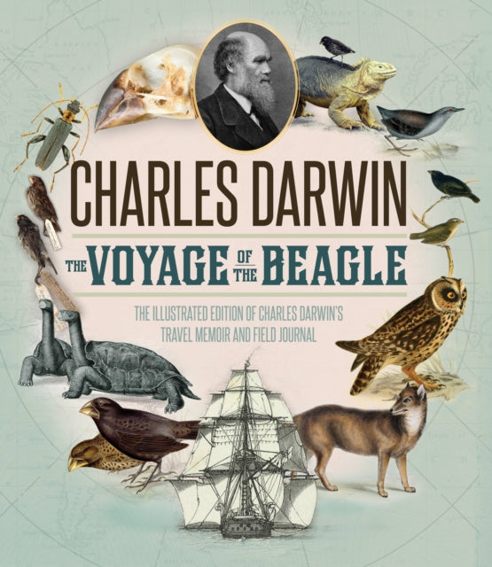 Voyage of the Beagle : The Definitive Illustrated History of Charles Darwin's Travel Memoir and Field Journal-9780760348130