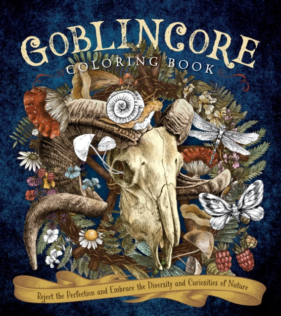 Goblincore Coloring Book : Reject the Perfection and Embrace the Diversity and Curiosities of Nature-9780785842118