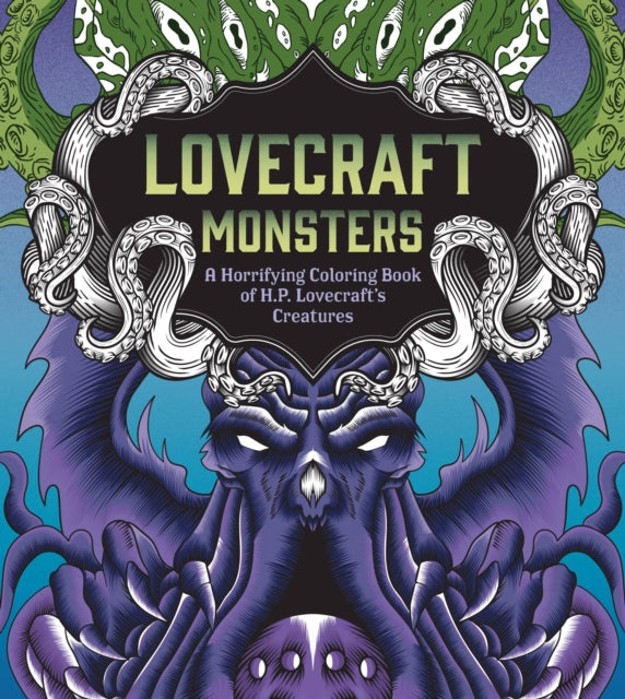 Lovecraft Monsters : A Horrifying Coloring Book of H. P. Lovecraft's Creature-9780785842231