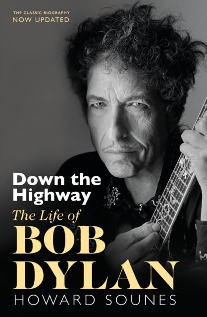 Down The Highway : The Life Of Bob Dylan-9780857527820