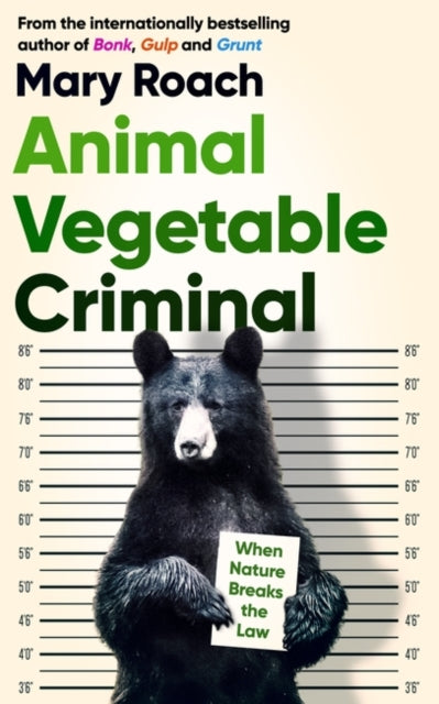 Animal Vegetable Criminal : When Nature Breaks the Law-9780861543649