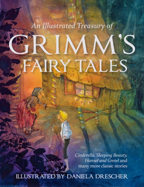 An Illustrated Treasury of Grimm's Fairy Tales : Cinderella, Sleeping Beauty, Hansel and Gretel and many more classic stories-9780863159473