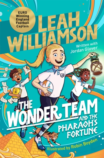 The Wonder Team and the Pharaoh’s Fortune : An exciting adventure through time, from the captain of the Euro-winning Lionesses-9781035023097