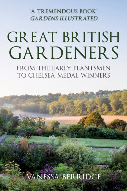 Great British Gardeners : From the Early Plantsmen to Chelsea Medal Winners-9781398103313