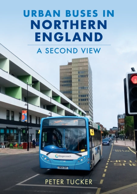 Urban Buses in Northern England: A Second View-9781398113473