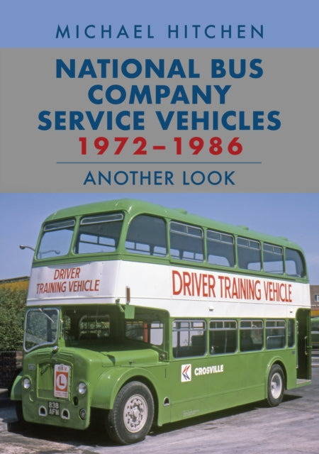 National Bus Company Service Vehicles 1972-1986: Another Look-9781398115033