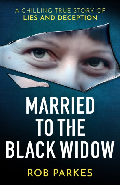 Married to the Black Widow : A chilling true story of lies and deception-9781399603829