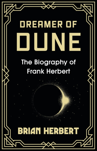 Dreamer of Dune : The Biography of Frank Herbert-9781399621939