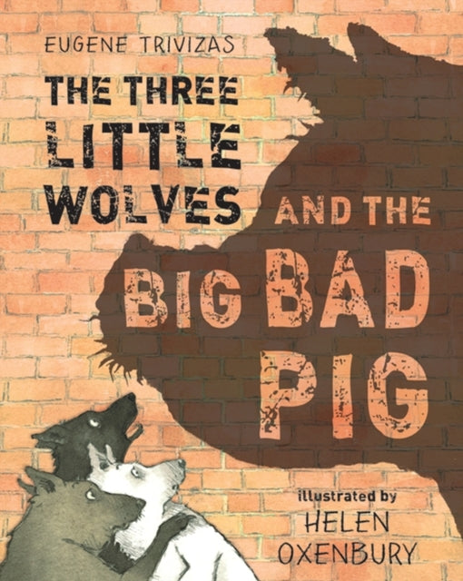 Three Little Wolves And The Big Bad Pig-9781405275033