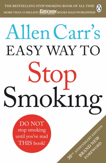 Allen Carr's Easy Way to Stop Smoking : Read this book and you'll never smoke a cigarette again-9781405923316