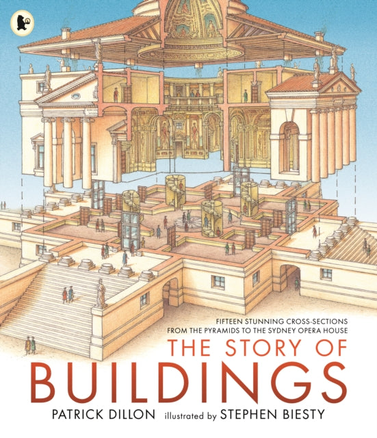 The Story of Buildings: Fifteen Stunning Cross-sections from the Pyramids to the Sydney Opera House-9781406381689
