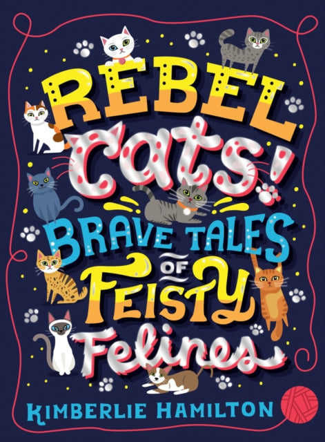 Rebel Cats! Brave Tales of Feisty Felines-9781407192604