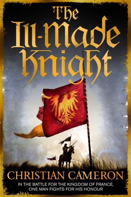 The Ill-Made Knight : ‘The master of historical fiction’ SUNDAY TIMES-9781409137504