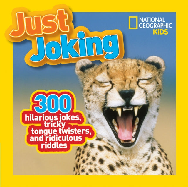 Just Joking : 300 Hilarious Jokes, Tricky Tongue Twisters, and Ridiculous Riddles-9781426309304
