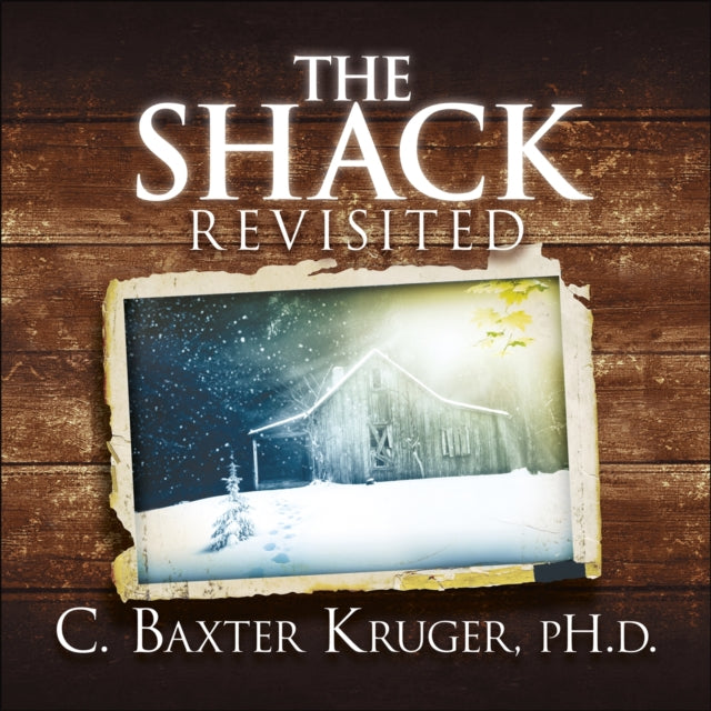 The Shack Revisited. : There Is More Going On Here than You Ever Dared to Dream-9781444745825