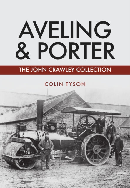 Aveling & Porter : The John Crawley Collection-9781445678412