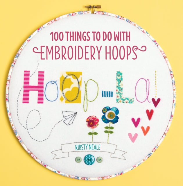 Hoop-La! : 100 things to do with embroidery hoops-9781446302989