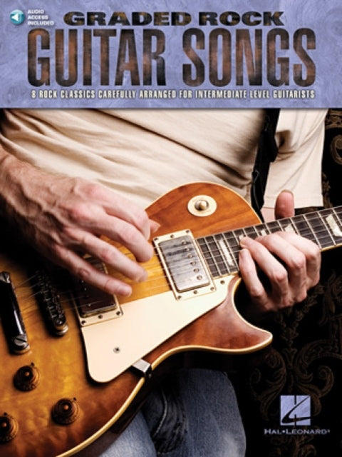 Graded Rock Guitar Songs : 8 Rock Classics Carefully Arranged for Intermediate-Level Guitarists-9781458409171