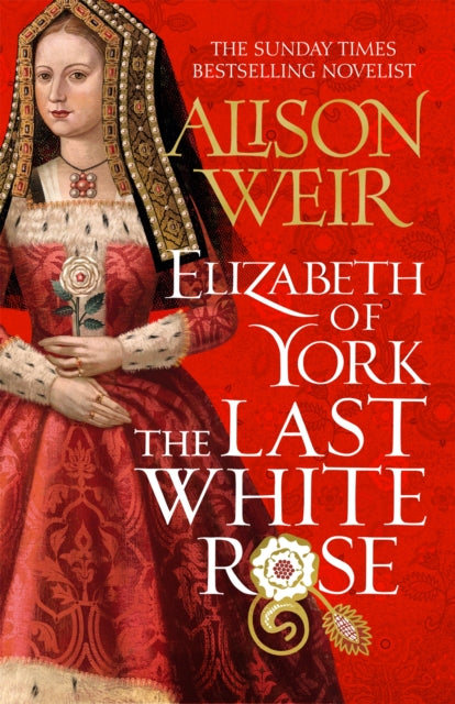Elizabeth of York: The Last White Rose : Tudor Rose Novel 1-9781472278036