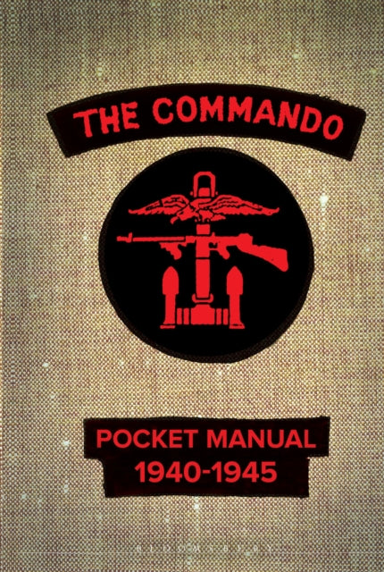 The Commando Pocket Manual : 1940-1945-9781472830401