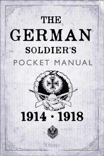 The German Soldier's Pocket Manual : 1914-18-9781472831064