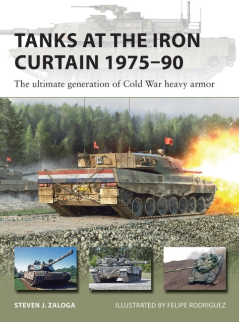 Tanks at the Iron Curtain 1975–90 : The ultimate generation of Cold War heavy armor-9781472853806