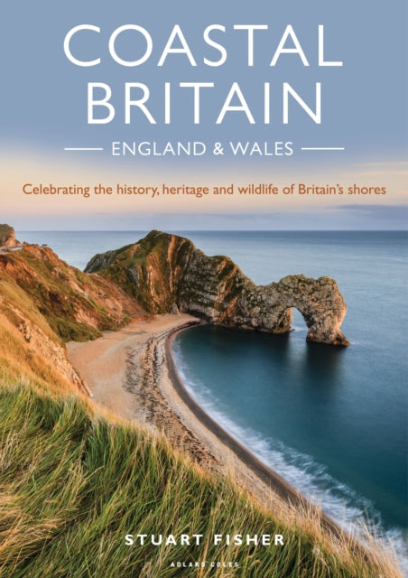 Coastal Britain: England and Wales : Celebrating the history, heritage and wildlife of Britain's shores-9781472958693