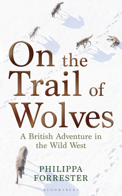 On the Trail of Wolves : A British Adventure in the Wild West-9781472972071