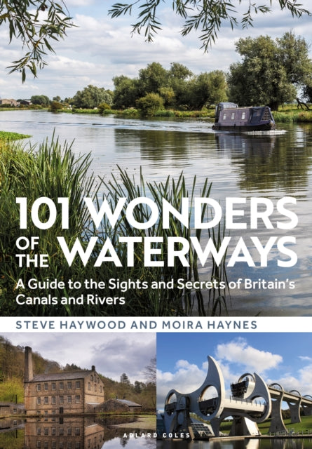 101 Wonders of the Waterways : A guide to the sights and secrets of Britain's canals and rivers-9781472991775