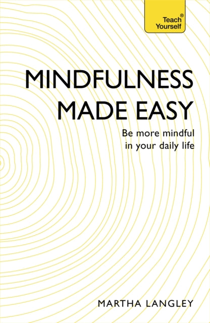 Mindfulness Made Easy : Be more mindful in your daily life-9781473607880