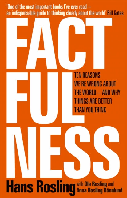 Factfulness : Ten Reasons We're Wrong About The World - And Why Things Are Better Than You Think-9781473637467