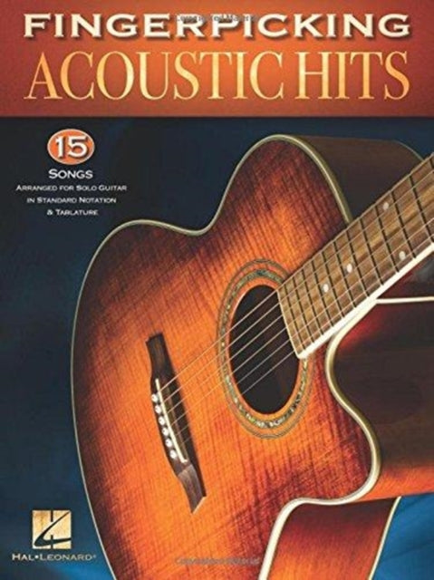 Fingerpicking Acoustic Hits : 15 Songs Arranged for Solo Guitar in Standard Notation & Tab-9781495064265