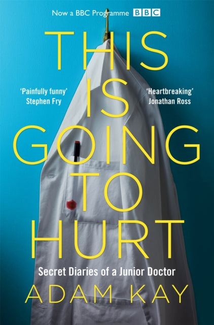 This is Going to Hurt : Secret Diaries of a Junior Doctor-9781509858637
