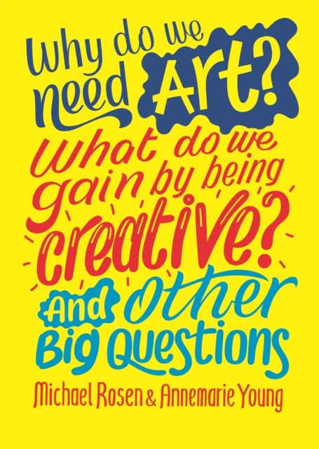 Why do we need art? What do we gain by being creative? And other big questions-9781526312594