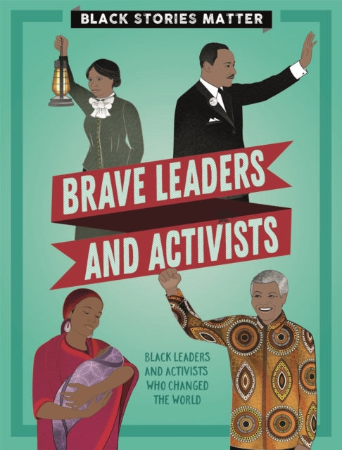 Black Stories Matter: Brave Leaders and Activists-9781526313782