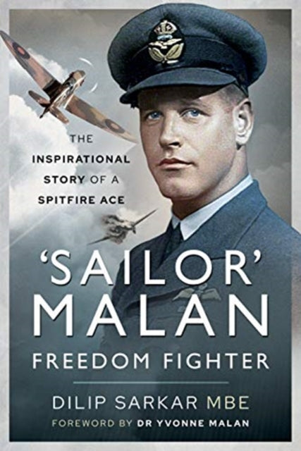 'Sailor' Malan - Freedom Fighter : The Inspirational Story of a Spitfire Ace-9781526795267