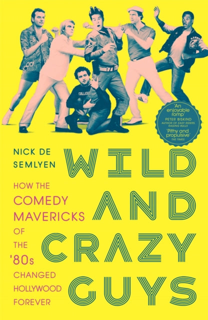 Wild and Crazy Guys : How the Comedy Mavericks of the '80s Changed Hollywood Forever-9781529015812