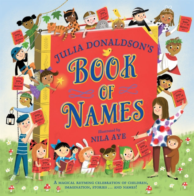 Julia Donaldson's Book of Names : A Magical Rhyming Celebration of Children, Imagination, Stories . . . And Names!-9781529076431