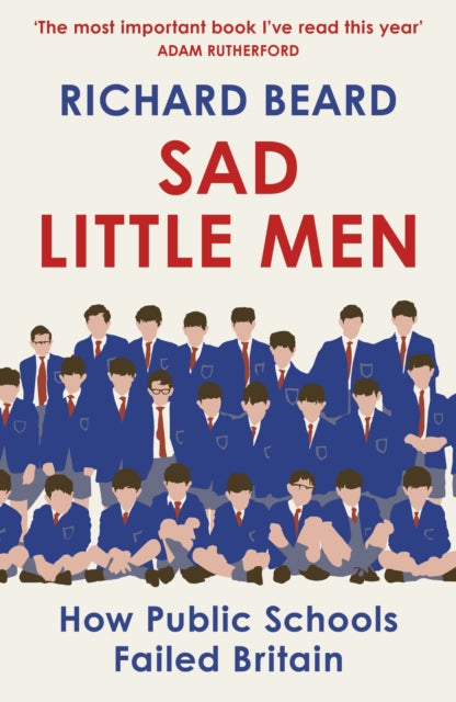 Sad Little Men : Inside the secretive world that shaped Boris Johnson-9781529114805