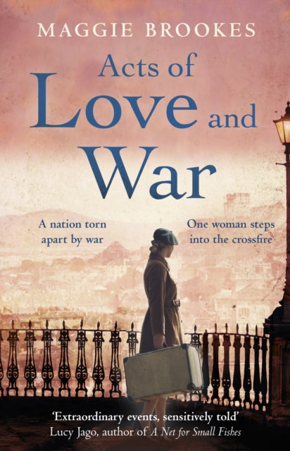Acts of Love and War : A nation torn apart by war. One woman steps into the crossfire.-9781529135657